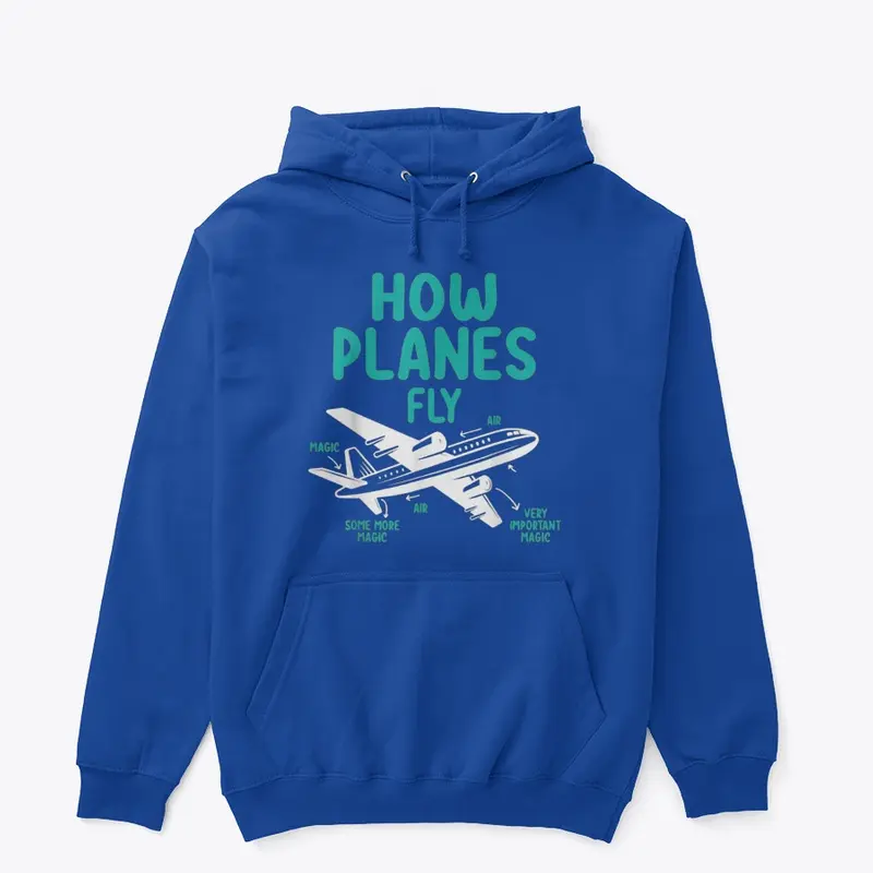 How Planes Fly Aviation Gag Shirt