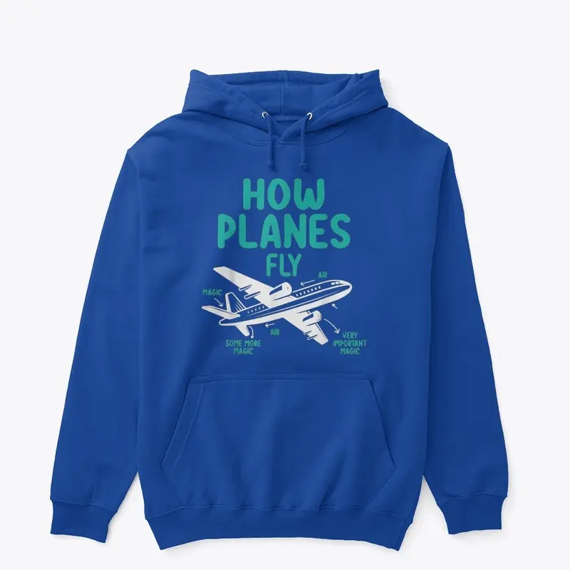 How Planes Fly Aviation Gag Shirt